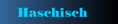 Haschisch