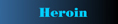 Heroin