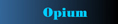 Opium